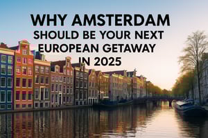 A scenic view of Amsterdam's colorful canal houses at sunset with reflections in the water, featuring bold text that reads 'Why Amsterdam Should Be Your Next European Getaway in 2025' and the Travel Factory logo at the bottom.