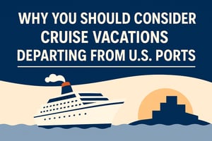 A digital promotional banner with the title 'Why You Should Consider Cruise Vacations Departing from U.S. Ports' in bold white text on a navy blue background. Below, a stylized illustration shows a white cruise ship sailing on the ocean with an orange sunset and a port silhouette in the distance, using beige and blue brand colors.