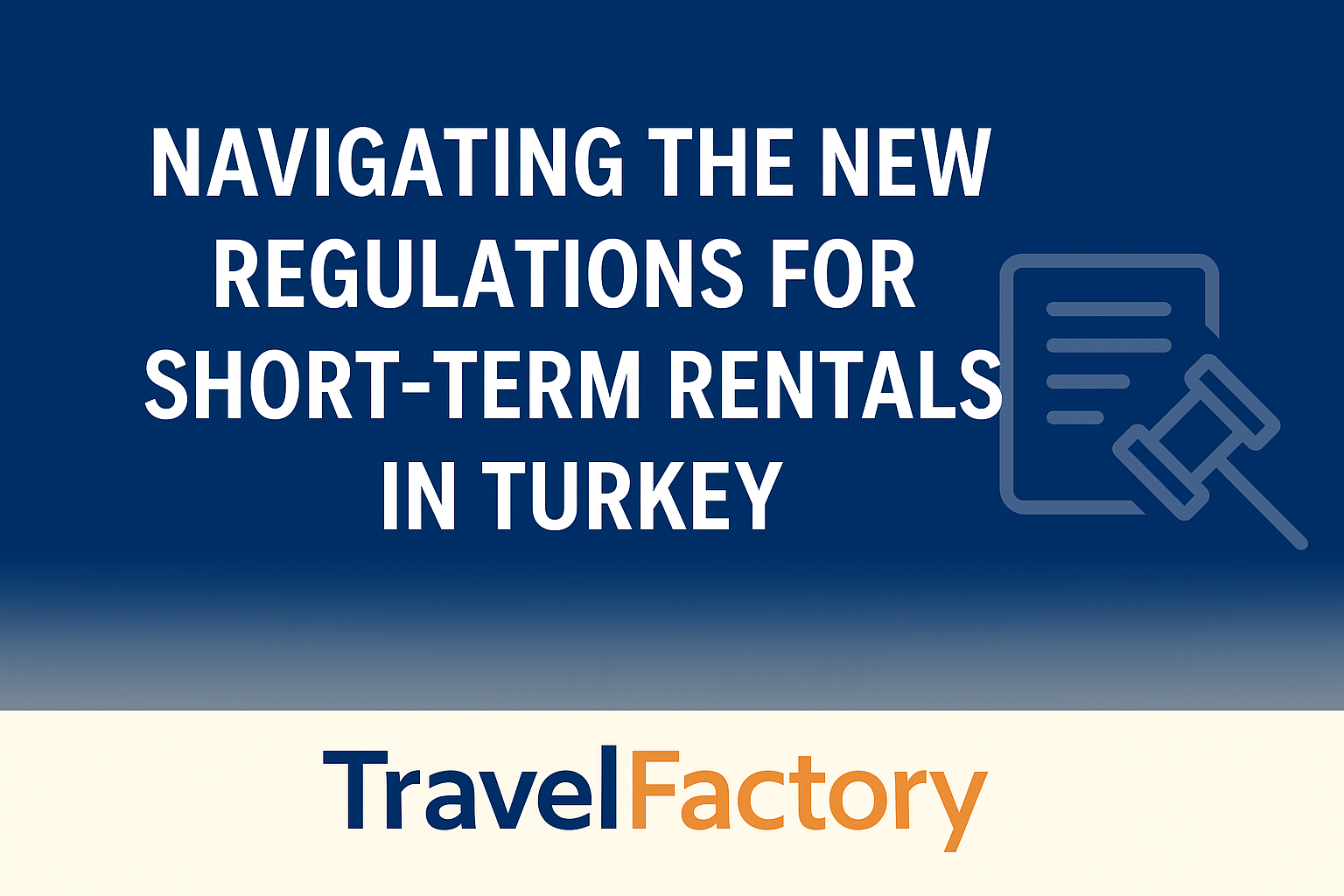 A digital banner with the title 'Navigating the New Regulations for Short-Term Rentals in Turkey' in bold white text on a blue-to-beige gradient background. A line icon of a document and gavel appears on the right, and the Travel Factory logo is displayed at the bottom in blue and orange.